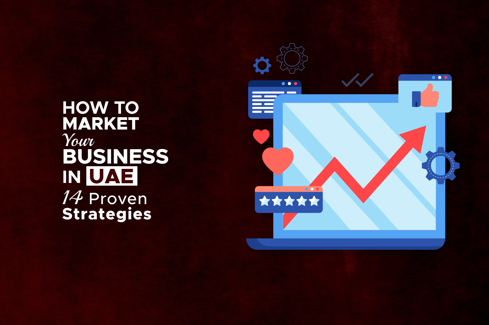 How to Market Your Business in Dubai | 14 Proven Strategies