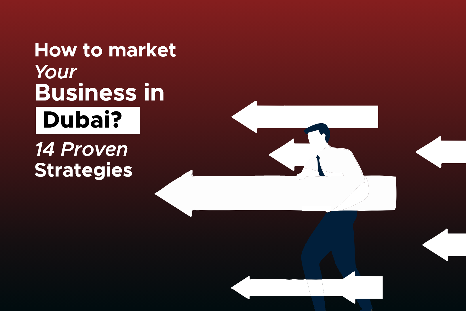 How to market your business in Dubai? 14 Proven Strategies