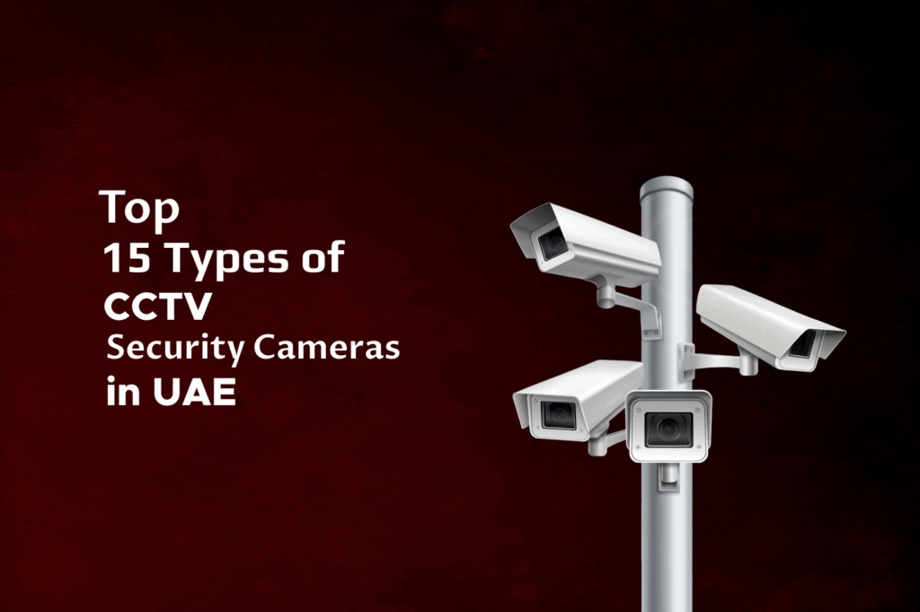 Top 15 Types of CCTV Security Cameras in the UAE