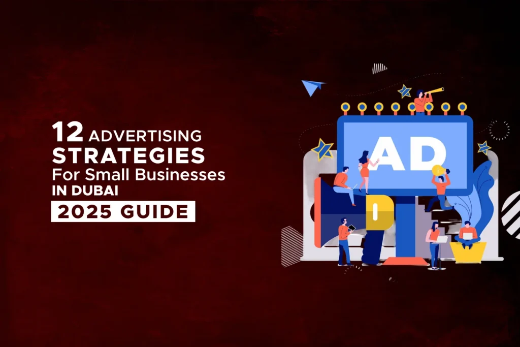 12 Advertising Strategies for Small Businesses in Dubai | 2025 Guide