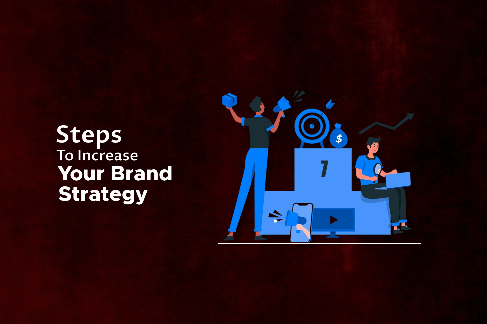 What are the basic steps you should follow to increase your brand strategy?