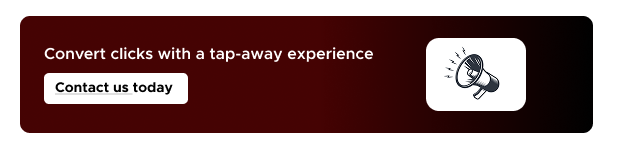 Convert clicks with a tap away