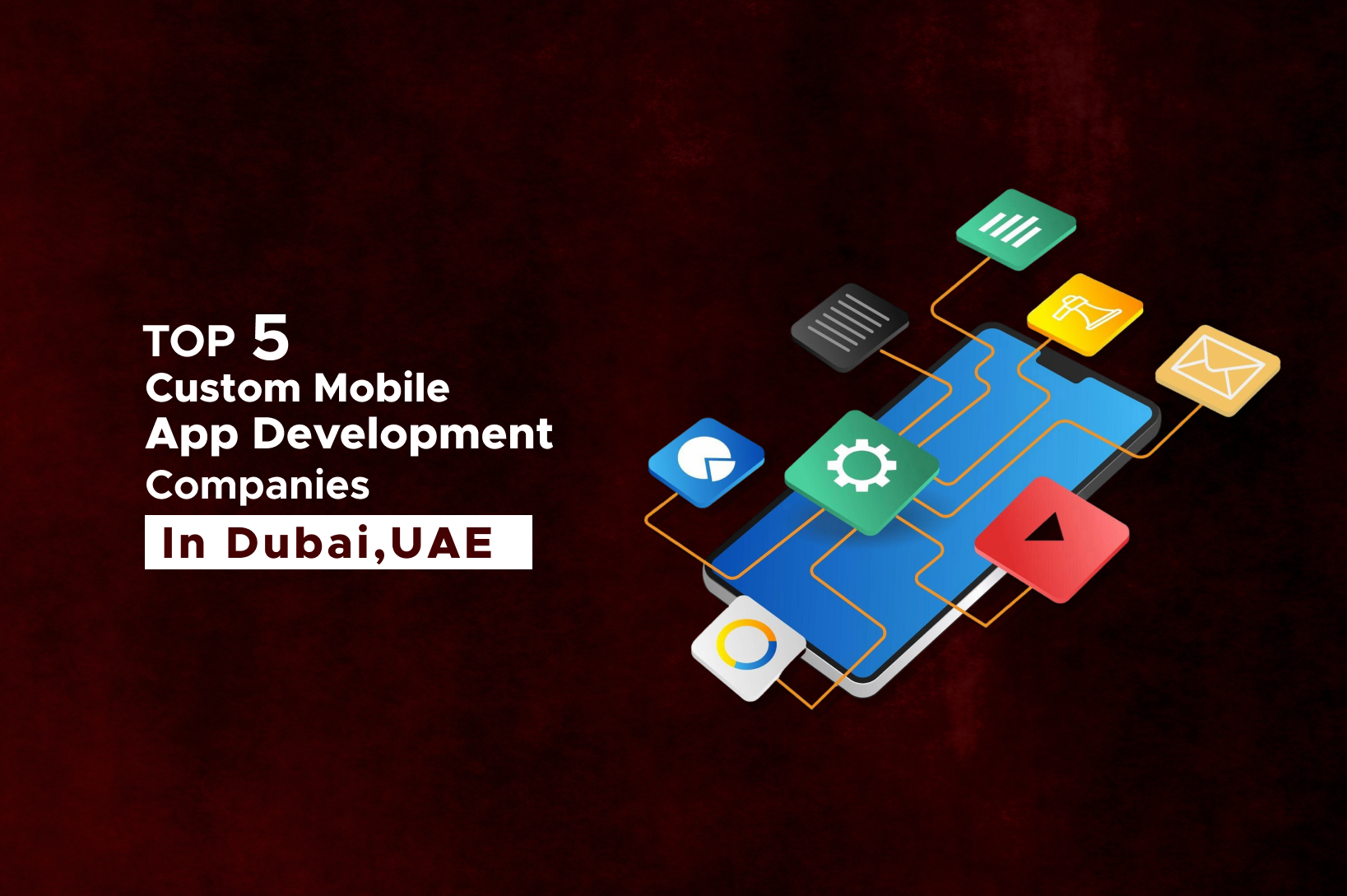 Top 5 Custom Mobile App Development Companies in Dubai, UAE