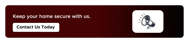Keep your home secure with us