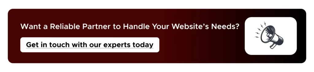 Want a Reliable Partner to Handle Your Website’s Needs_