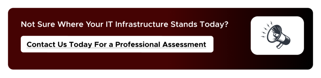 Not Sure Where Your IT Infrastructure Stands Today