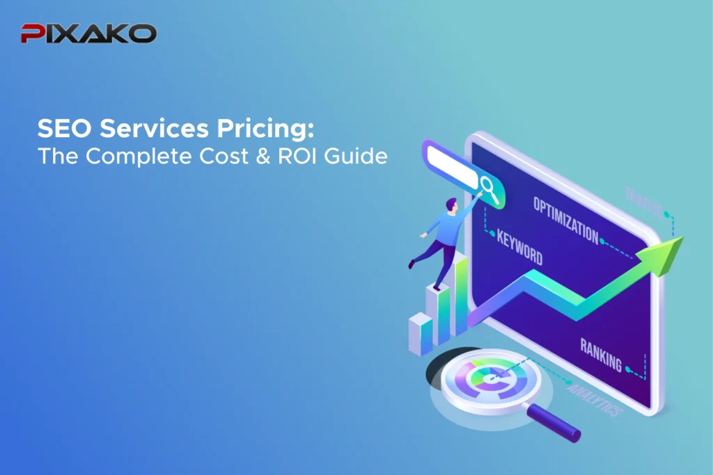 SEO Services Pricing: The Complete Cost & ROI Guide