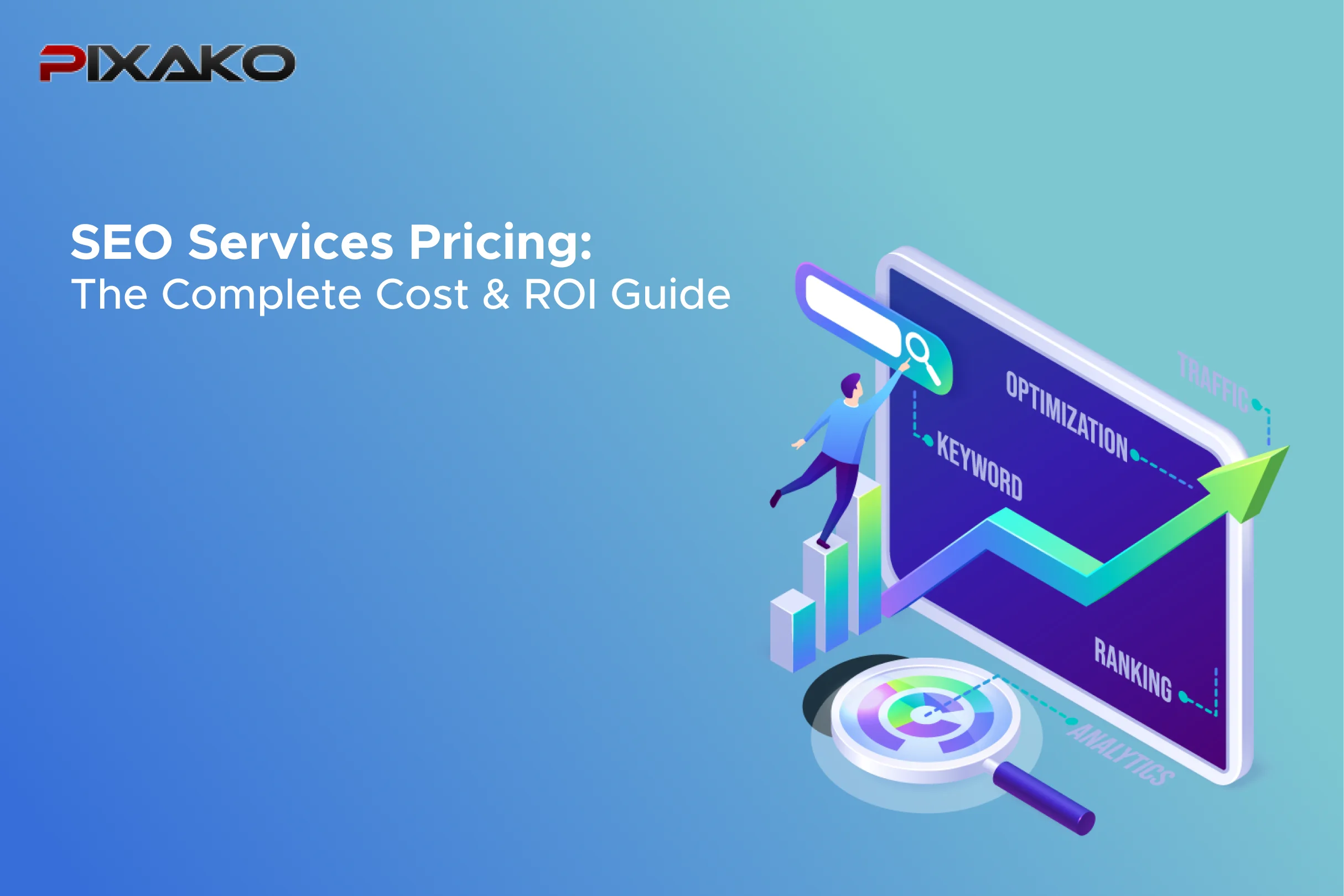 SEO Services Pricing: The Complete Cost & ROI Guide