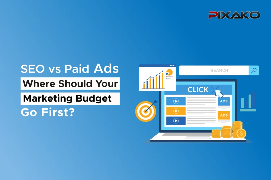 SEO vs Paid Ads: Where Should Your Marketing Budget Go First?