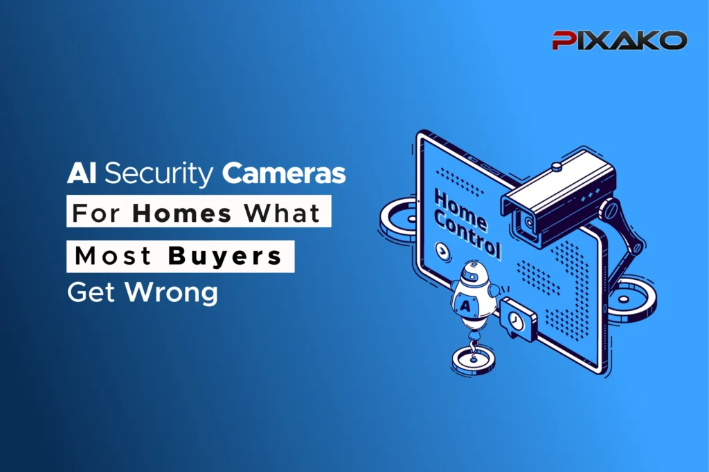 AI Security Cameras for Homes: What Most Buyers Get Wrong